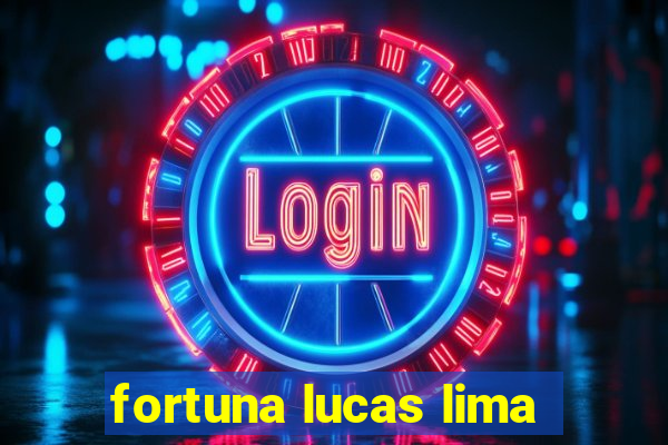 fortuna lucas lima